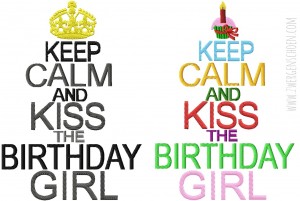♥KEEP CALM and KISS the BIRTHDAY GIRL♥ Stickdatei 13x18 20x26cm 1€-SPARbie