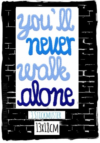 ♥YOU`ll never WALK alone♥ Embroidery FILE 13x18cm