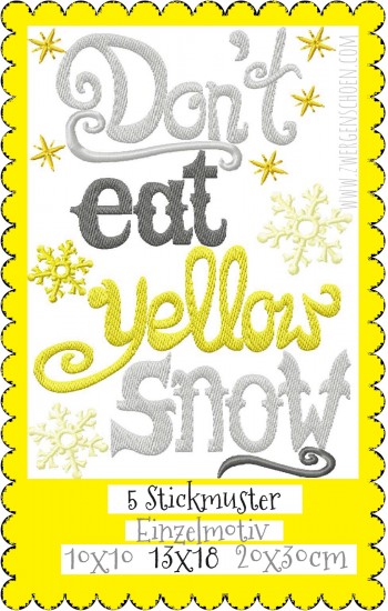 ♥DON`t EAT YELLOW SNOW♥ Embroidery FILE 10x1 13x18 20x30cm 1€-SPARbie
