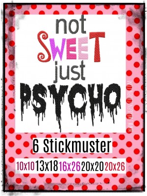 ♥not SWEET just PSYCHO♥ Embroidery FILE 10x10 13x18 16x26 20x20 20x26cm