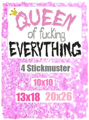 ♥QUEEN of fucking EVERYTHING♥ 1€-SPARbie EMBROIDERY-FILE 10x10 13x18 20x26cm