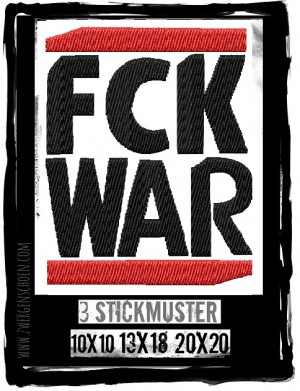 ♥FCK WAR♥ Stickmuster 10x10 13x18 20x20cm 1€-SPARbie